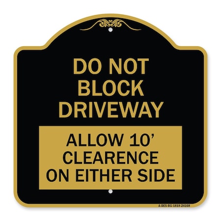 Signmission Do Not Block Driveway Allow 10 Ft Clearance on Either Side Alum Sign, 18" x 18", BG-1818-24168 A-DES-BG-1818-24168